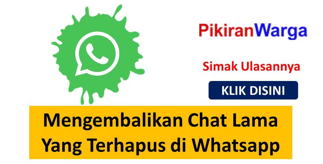 Cara Mendapatkan Kembali Chat Obrolan Pesan Whatsapp Lama Terhapus Agar Tidak Hilang!
