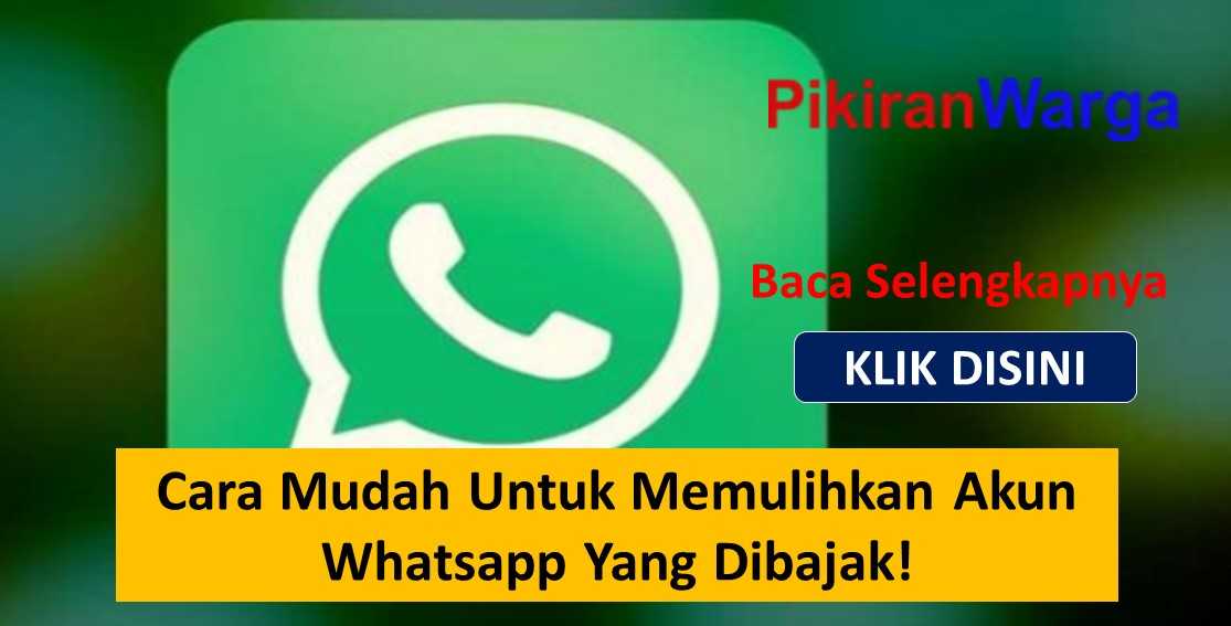Cara Mudah Untuk Memulihkan Akun Whatsapp Yang Dibajak!