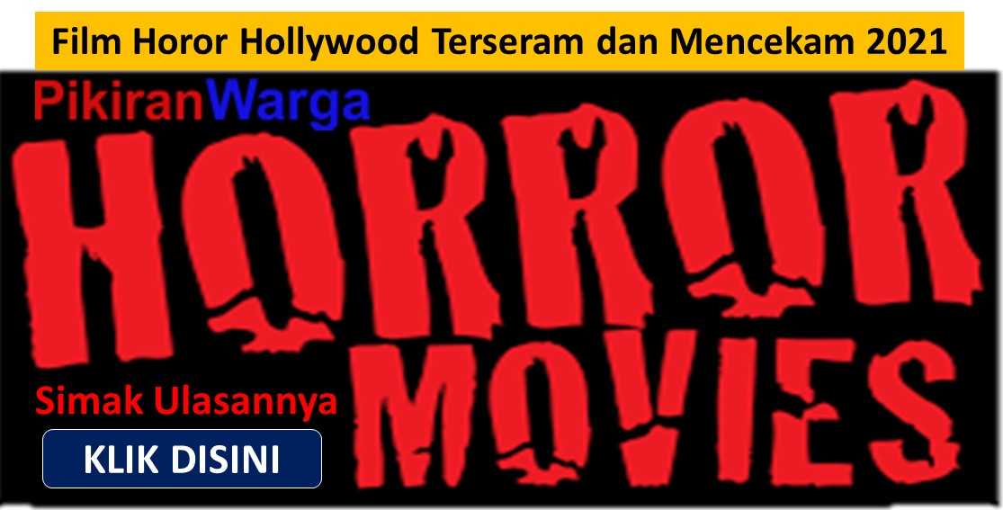 Film Horor Hollywood Terseram dan Mencekam di tahun 2021, Ayo Segera Saksikan!
