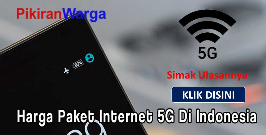 Harga Paket Internet 5G Di Indonesia, Mahal Atau Murah