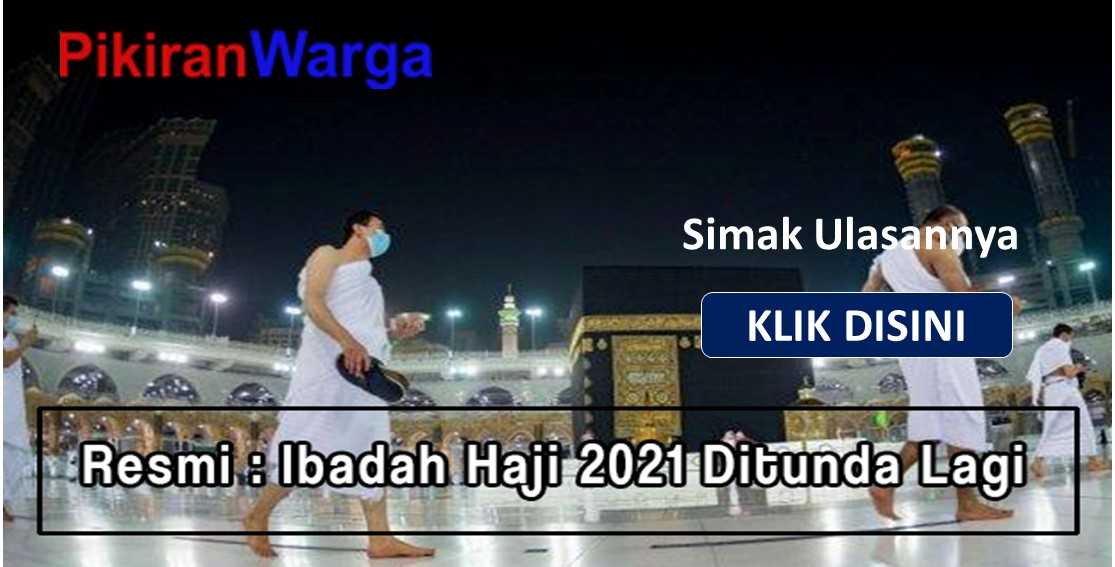 Ibadah Haji 2021 Batal, Keputusan Yang Terburu-buru