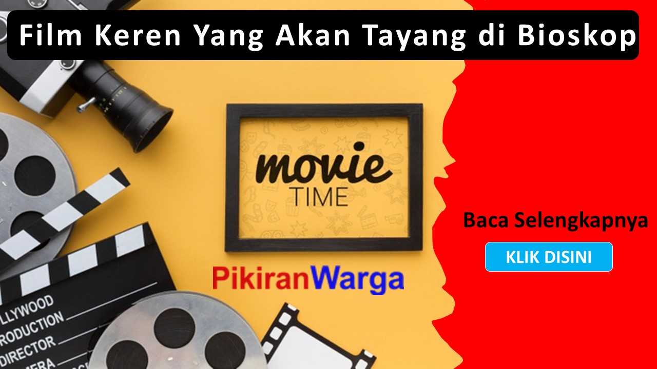 Pantengin Deretan Film Keren Yang Siap Tayang di Bioskop