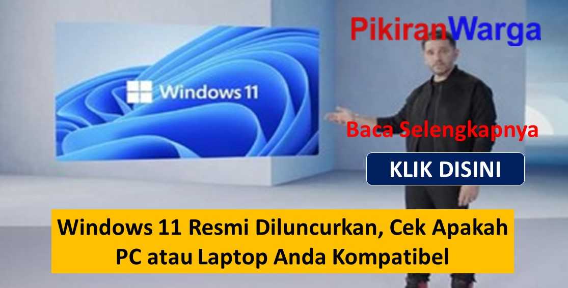 Windows 11 Resmi Diluncurkan, Cek Apakah PC atau Laptop Anda Kompatibel