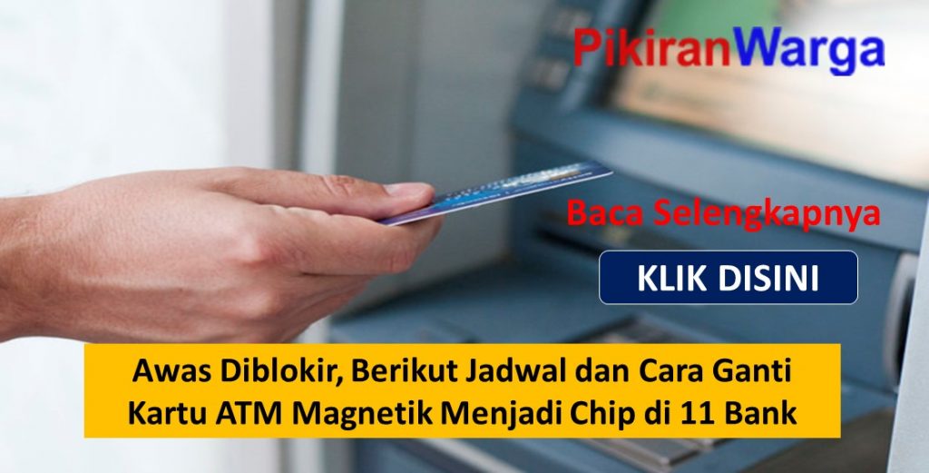 Awas Diblokir, Berikut Jadwal dan Cara Ganti Kartu ATM Magnetik Menjadi Chip di 11 Bank