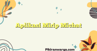 Aplikasi Mirip Michat