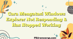 Cara Mengatasi Windows Explorer Not Responding & Has Stopped Working