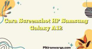 Cara Screenshot HP Samsung Galaxy A12