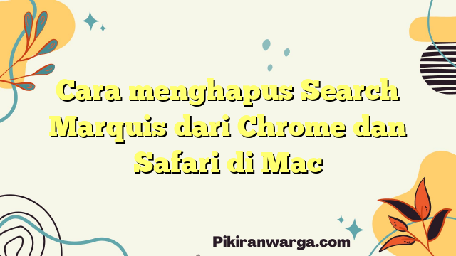 Cara menghapus Search Marquis dari Chrome dan Safari di Mac
