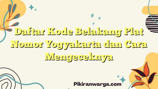 Daftar Kode Belakang Plat Nomor Yogyakarta dan Cara Mengeceknya