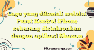 Lagu yang dikenali melalui Pusat Kontrol iPhone sekarang disinkronkan dengan aplikasi Shazam