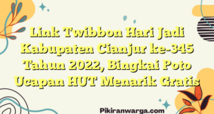 Link Twibbon Hari Jadi Kabupaten Cianjur ke-345 Tahun 2022, Bingkai Poto Ucapan HUT Menarik Gratis