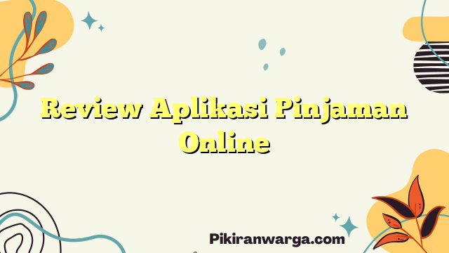 Review Aplikasi Pinjaman Online