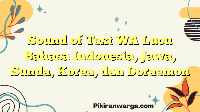 Sound of Text WA Lucu Bahasa Indonesia, Jawa, Sunda, Korea, dan Doraemon