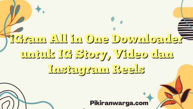 iGram All in One Downloader untuk IG Story, Video dan Instagram Reels