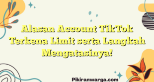 Alasan Account TikTok Terkena Limit serta Langkah Mengatasinya!