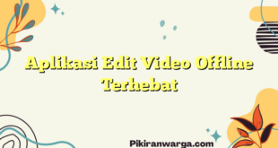 Aplikasi Edit Video Offline Terhebat