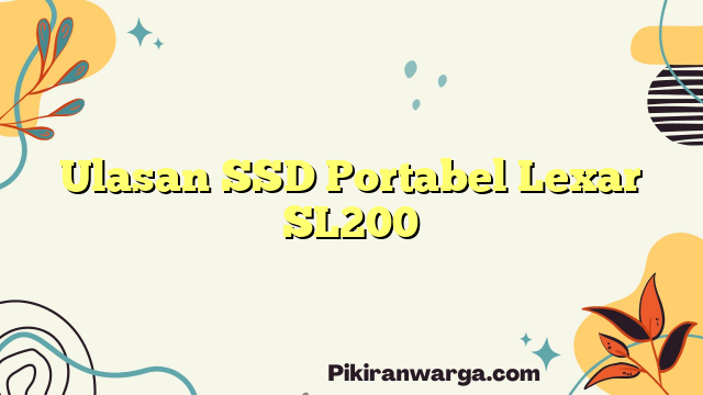 Ulasan SSD Portabel Lexar SL200