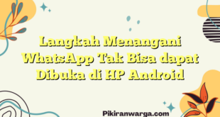 Langkah Menangani WhatsApp Tak Bisa dapat Dibuka di HP Android