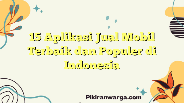 15 Aplikasi Jual Mobil Terbaik dan Populer di Indonesia