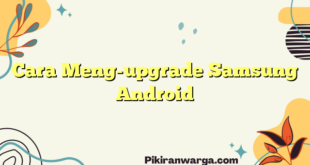 Cara Meng-upgrade Samsung Android