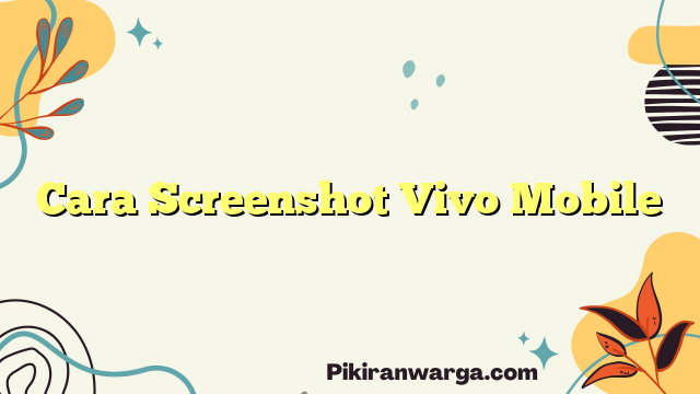 Cara Screenshot Vivo Mobile