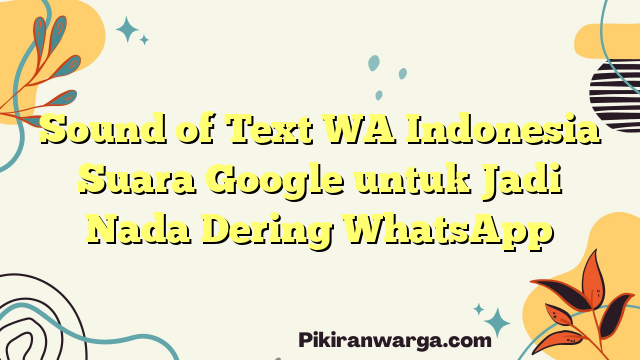Sound of Text WA Indonesia Suara Google untuk Jadi Nada Dering WhatsApp