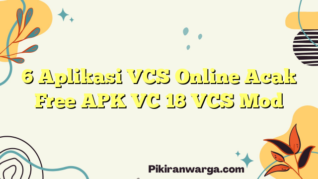 6 Aplikasi VCS Online Acak Free APK VC 18 VCS Mod