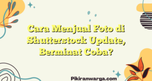 Cara Menjual Foto di Shutterstock Update, Berminat Coba?