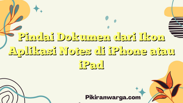 Pindai Dokumen dari Ikon Aplikasi Notes di iPhone atau iPad
