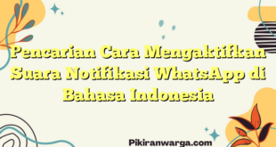 Pencarian Cara Mengaktifkan Suara Notifikasi WhatsApp di Bahasa Indonesia